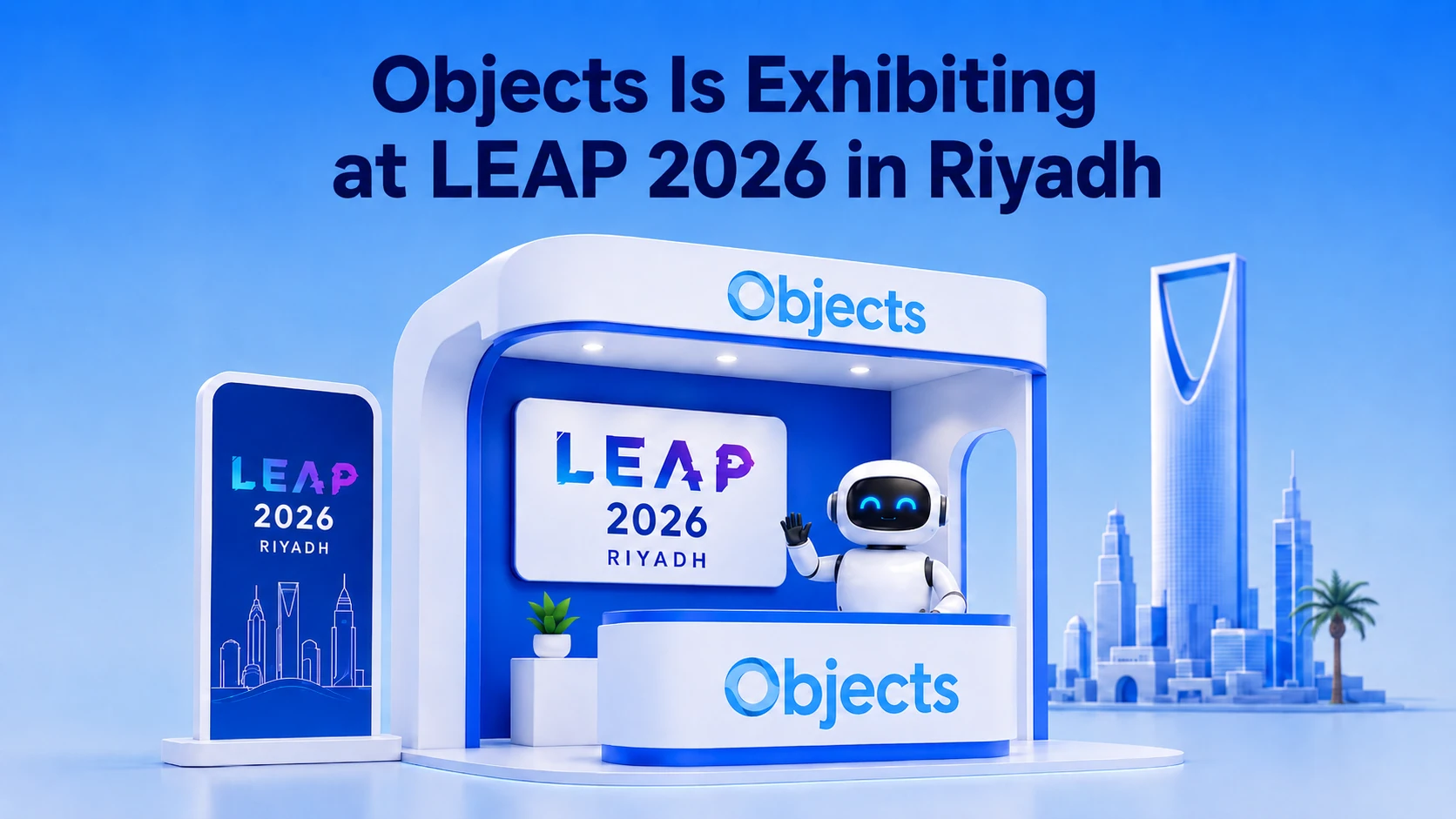 Objects Is Exhibiting at LEAP 2026 in Riyadh